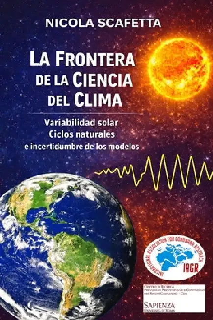 La Frontera de la Ciencia del Clima: Variabilidad solar, ciclos naturales y incertidumbre de los modelos by Nicola Scafetta