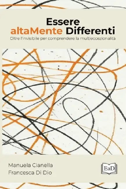 Essere altaMente Differenti: Oltre l'invisibile per comprendere la multieccezionalità by Francesca Di Dio, Davide Moscone, Jamila Dia