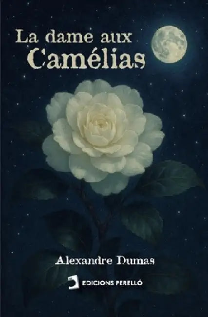 La dame aux Camélias by Alexandre Dumas Fils