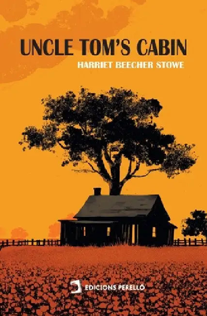 Uncle Tom's Cabin by Harriet Beecher Stowe