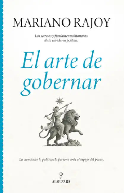 El Arte de Gobernar by Mariano Rajoy Brey
