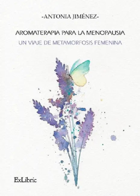 Aromaterapia para la menopausia: un viaje de metamorfosis femenina by Antonia Jiménez