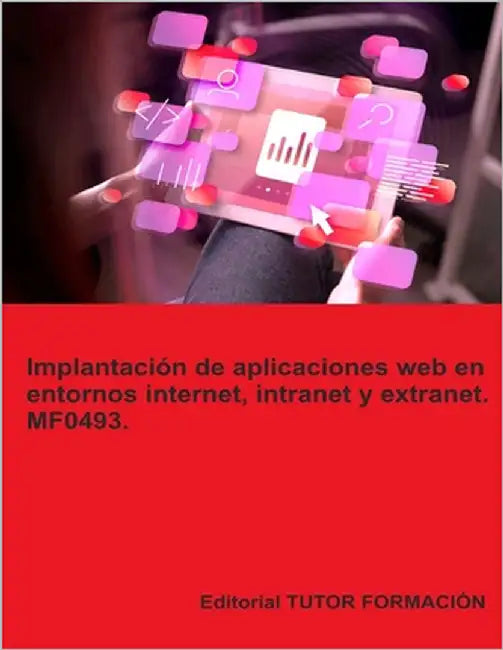 Implantación de aplicaciones web en entornos internet, intranet y extranet. MF0493. by Ladrón de Guevara, Miguel Ángel
