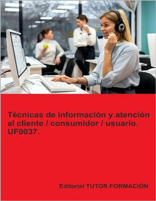 Técnicas de información y atención al cliente / consumidor / usuario. UF0037. by Ladrón de Guevara, Miguel Ángel