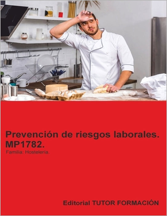 Prevención de riesgos laborales. MP1782. Familia: Hostelería y turismo. by Tutor Formación, Miguel Ángel Ladrón de Guevara
