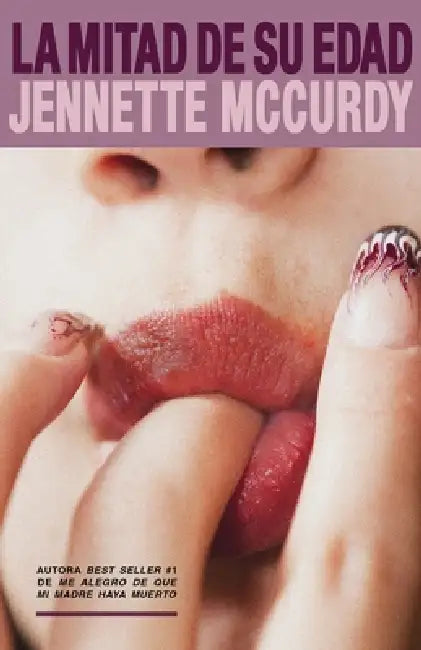 Mitad de Su Edad, La by Jennette McCurdy