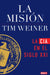 La Misión: La CIA En El Siglo XXI / The Mission: The CIA in the 21st Century by Tim Weiner