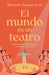 Mundo Es Un Teatro, El by Mercedes Segura