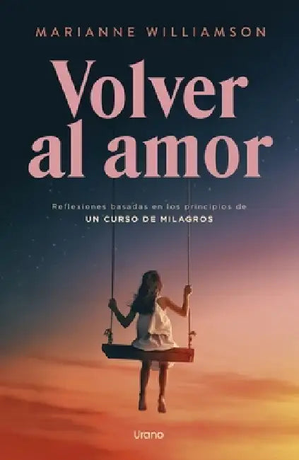 Volver Al Amor by Marianne Williamson