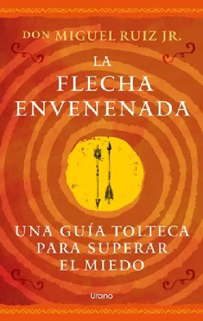 Flecha Envenenada by Don Miguel Ruiz Jr