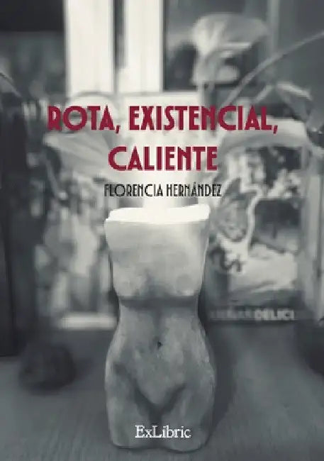 Rota, existencial, caliente by Florencia Hernández