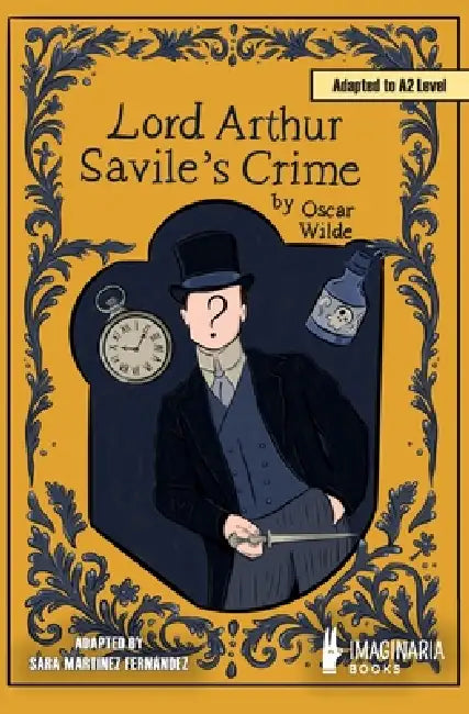 Lord Arthur Savile's Crime (A2 level) by Oscar Wilde, Lorena Gálvez Conrado, Sara Martínez Fernández