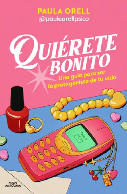 Quiérete Bonito / Love Yourself Beautifully by Paula Orell