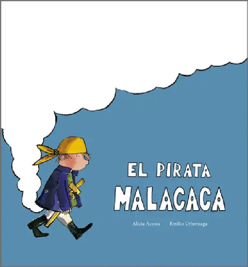 El Pirata Malacaca by Alicia Acosta, Emilio Urberuaga