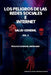 Los peligros de las redes sociales e internet: salud general by Raquel Martín Abad, Francisco Javier Fernández Martín