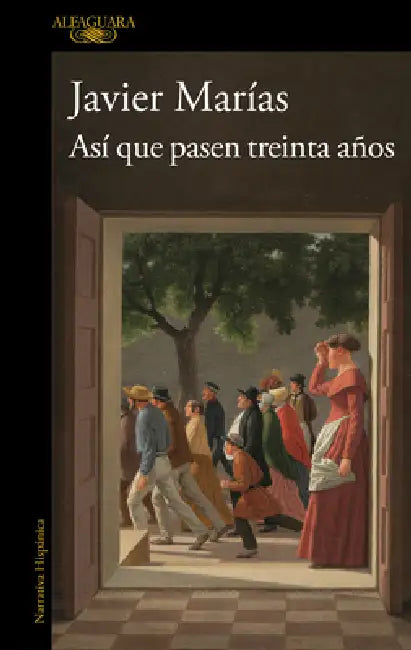 Asã- Que Pasen Treinta Años / So Thirty Years May Pass by Javier Marías