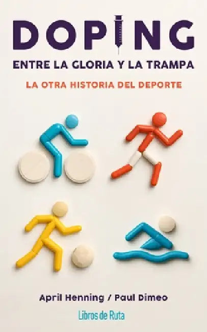 Doping. Entre La Gloria Y La Trampa by April Henning, Paul Dimeo