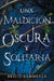 Una Maldicion Oscura Y Solitaria by Brigid Kemmerer