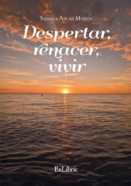 Despertar, renacer, vivir by Sandra Arcas Martín