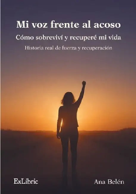 Mi voz frente al acoso. Cómo sobreviví y recuperé mi vida by Ana Belén