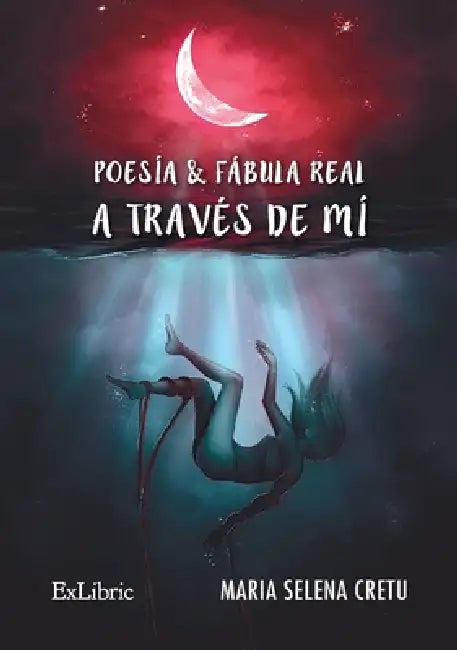 Poesía y fábula real a través de mí by Maria Selena Cretu