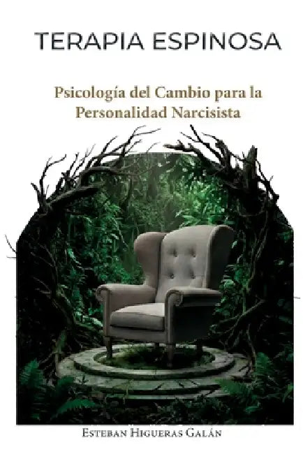Terapia Espinosa: Psicología del cambio para la personalidad narcisista by Esteban Higueras Galán