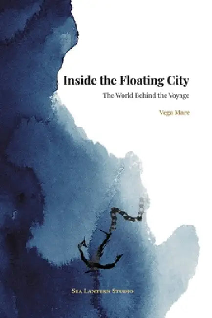 Inside the Floating City: The World Behind the Voyage by Vega Mare