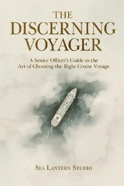 The Discerning Voyager: A Senior Officer's Guide to the Art of Choosing the Right Cruise Voyage by Vega Mare