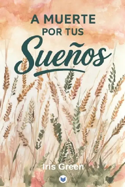 A muerte por tus sueños by Iris Green