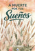A muerte por tus sueños by Iris Green