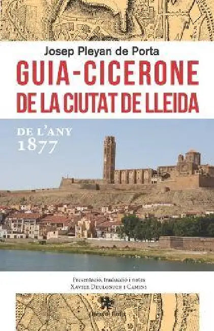 Guia-Cicerone de la ciutat de Lleida by Xavier Deulonder I. Camins, Xavier Deulonder I. Camins, Josep Pleyan de Porta