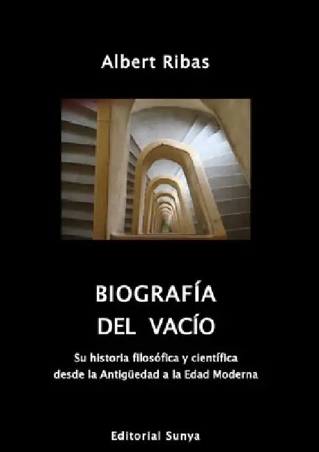 Biografía del vacío: Su historia filosófica y científica desde la Antigüedad a la Edad Moderna by Albert Ribas Massana
