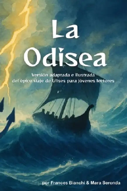 La Odisea: Versión adaptada e ilustrada del épico viaje de Ulises para jóvenes lectores by Frances Bianchi, Mara Seronda
