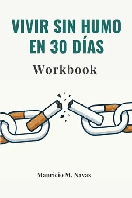 Vivir Sin Humo en 30 Días - Workbook by Mauricio M. Navas