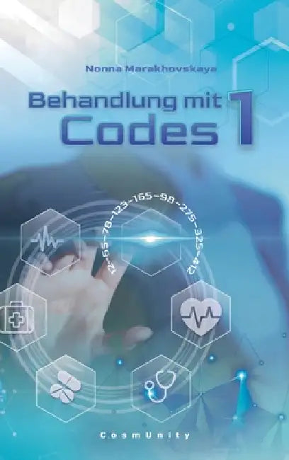 Behandlung mit Codes 1: Kontakte mit dem Höchsten Kosmischen Verstand by Nonna Marakhovskaya, Olga Klein