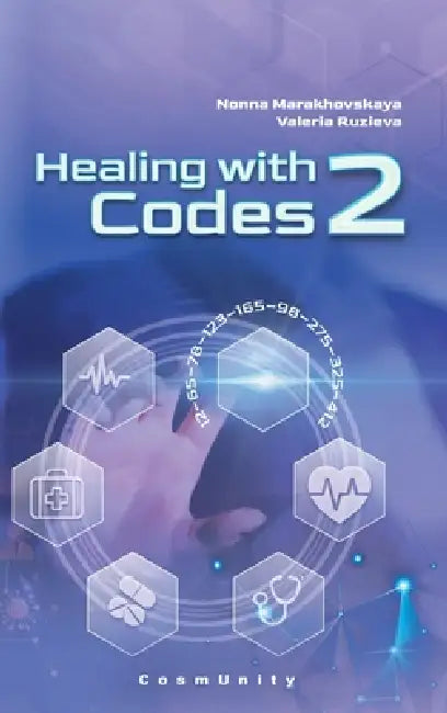 Healing with code 2: Contacts with the Higher Cosmic Mind by Nonna Marakhovskaya, Valeria Ruzieva, Gracie Kelley