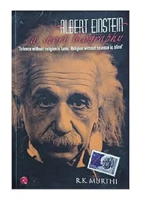 Albert Einstein - A Short Bio by R K Murthi