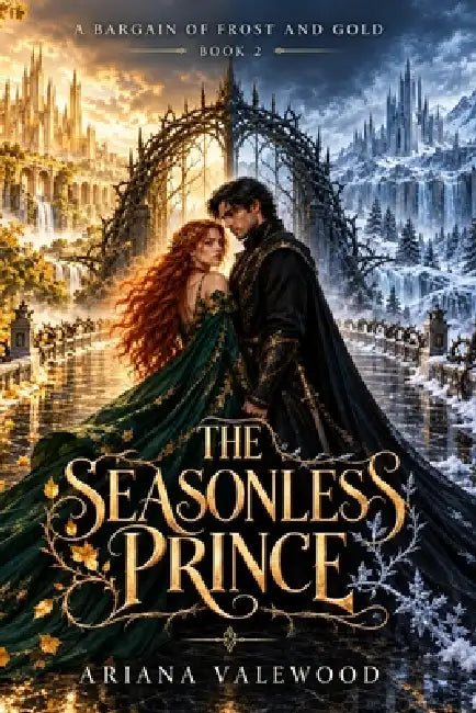The Seasonless Prince: A High Heat Fae Romantasy with a Seasonless Heroine, Former Ambassador, Continuing Couple, Forbidden Bond, Political Intrigue, by Ariana Valewood