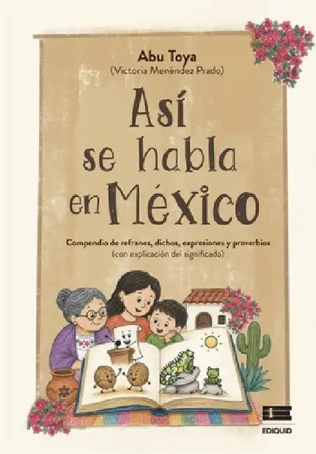 Así se habla en México: Compendio de refranes, dichos, expresiones y proverbios by Victoria Menéndez Prado, Grupo Ígneo, Abu Toya