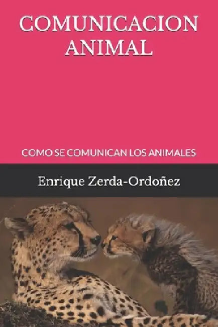 Comunicacion Animal: Como Se Comunican Los Animales by Enrique Zerda-Ordoñez