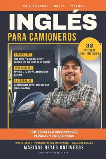 Inglés para Camioneros: Cómo superar inspecciones, paradas y emergencias: Guía bilingüe de inglés para choferes con pronunciación, diálogos reales, se by Marisol Reyes Ontiveros