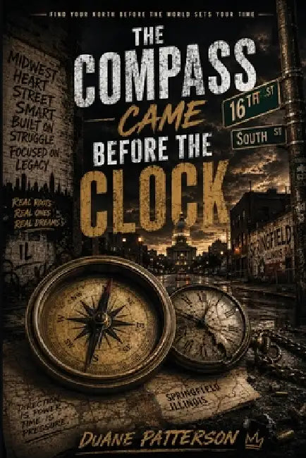The Compass Came Before The Clock by Duane L. Patterson