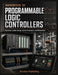 Handbook of Programmable Logic Controllers: Hardware, Ladder Design, System Integration, and Maintenance by Brexton Publishing