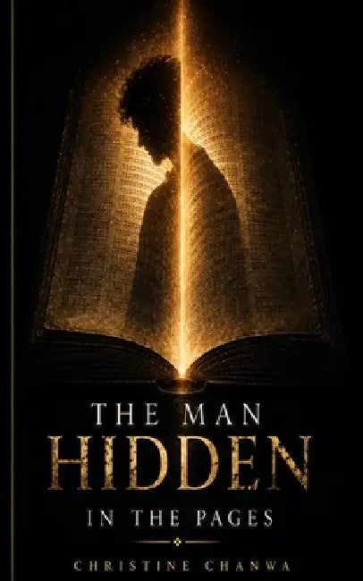 The Man Hidden in the Pages by Christine Chanwa