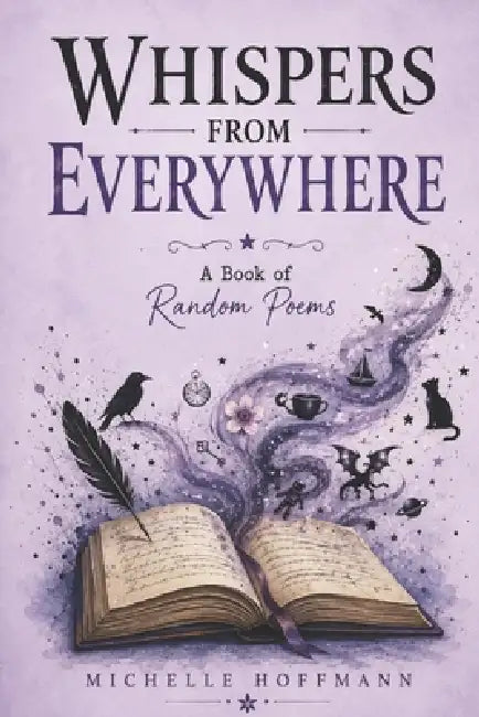 Whispers from Everywhere: A Book of Random Poems by Michelle Hoffmann