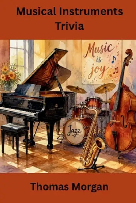 Musical Instruments Trivia by Thomas Morgan