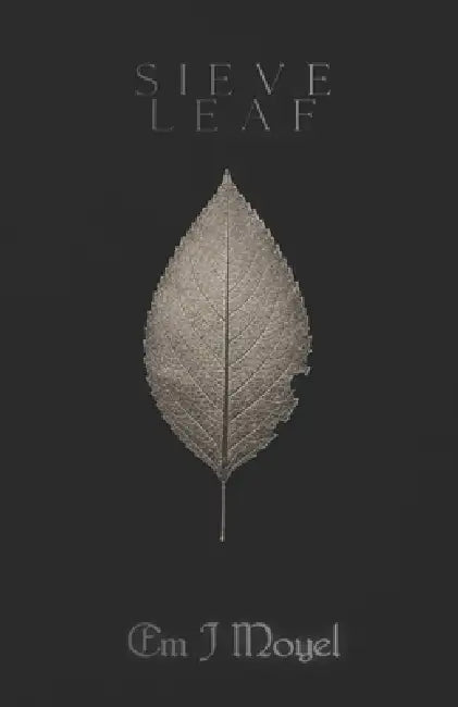 Sieveleaf by Em J. Moyel