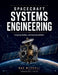 Spacecraft Systems Engineering: Requirements, Architecture, and Verification for Space Missions by Max Mitchell, Ironbridge Press
