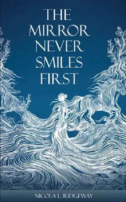 The Mirror Never Smiles First: A ditty a day keeps the ego in-bey by Nicola L. Ridgeway