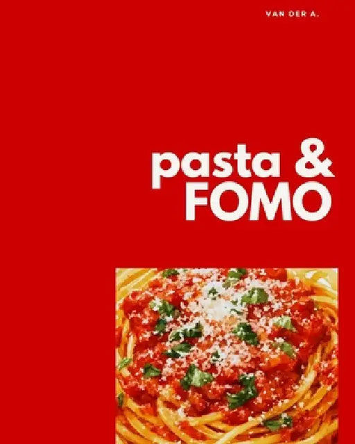 pasta & FOMO by Van Der A